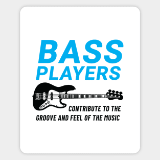 Bass Players Contribute to the Groove Bass Guitar Light Theme Magnet